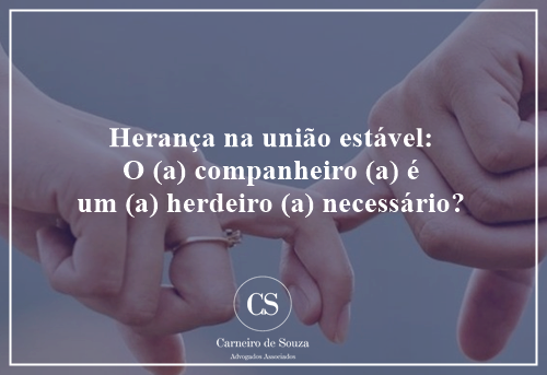 Possui uma união estável e gostaria de saber se o (a) companheiro (a) é um (a) herdeiro (a) necessário (a)?