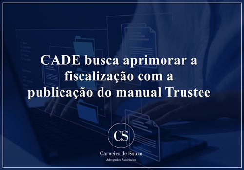 CADE busca aprimorar a fiscalização com a publicação do manual Trustee